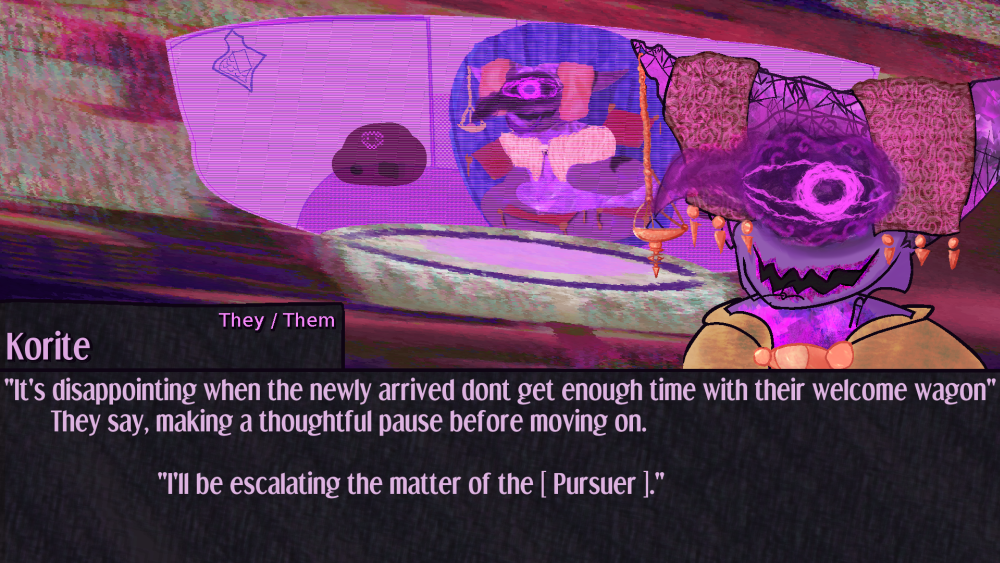 It's disappointing when the newly arrived dont get enough time with their welcome wagon. They say, making a thoughtful pause before moving on. I'll be escalating the matter of the [ Pursuer ].