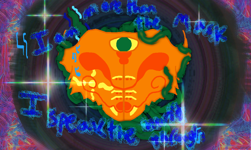 The mask is grasped on all sides by tendrils like vibes. They are Klevas' means to manipulate the world around vaem, and vae states to the world I am more than the mask I speak my world through to declare vaerself The mask is grasped on all sides by tendrils like vibes. They are Klevas' means to manipulate the world around vaem, and vae states to the world I am more than the mask I speak my world through to declare vaerself