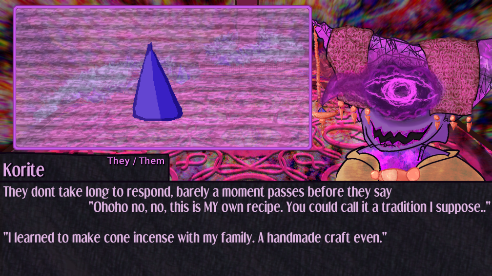 Korite brings up an incense cone display ; They dont take long to respond, barely a moment passes before they say  Ohoho no, no, this is MY own recipe. You could call it a tradition I suppose..  I learned to make cone incense with my family. A handmade craft even. Korite brings up an incense cone display ; They dont take long to respond, barely a moment passes before they say  Ohoho no, no, this is MY own recipe. You could call it a tradition I suppose..  I learned to make cone incense with my family. A handmade craft even.