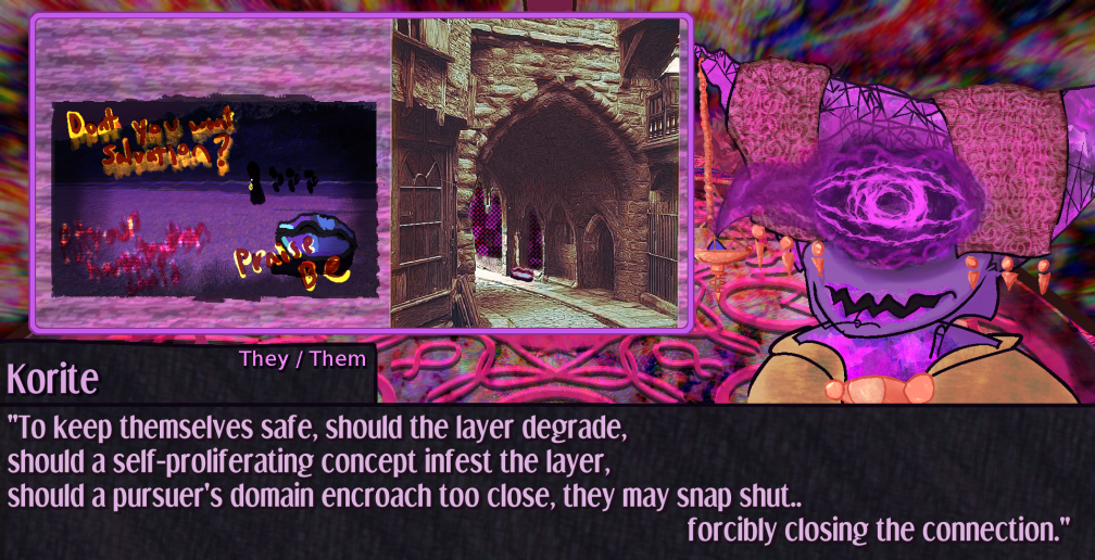The clams are both closed shut. The connection was severed manually by them. The highland desert is the site of a wandering Pursuer, projecting an aura centered around religious abuse and hallucinations thereof. To keep themselves safe, should the layer degrade, should a self-proliferating concept infest the layer, should a pursuer's domain encroach too close, they may snap shut.. forcibly closing the connection. Korite says The clams are both closed shut. The connection was severed manually by them. The highland desert is the site of a wandering Pursuer, projecting an aura centered around religious abuse and hallucinations thereof. To keep themselves safe, should the layer degrade, should a self-proliferating concept infest the layer, should a pursuer's domain encroach too close, they may snap shut.. forcibly closing the connection. Korite says