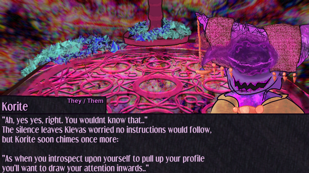 Ah, yes yes, right. You wouldnt know that..  The silence leaves Klevas worried no instructions would follow, but Korite soon chimes once more:  As when you introspect upon yourself to pull up your profile you'll want to draw your attention inwards.. Ah, yes yes, right. You wouldnt know that..  The silence leaves Klevas worried no instructions would follow, but Korite soon chimes once more:  As when you introspect upon yourself to pull up your profile you'll want to draw your attention inwards..
