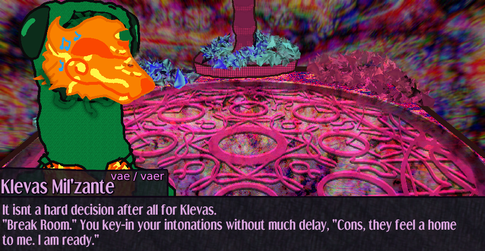 Klevas stands with the altar space. The text reads It isn't a hard decision after all for Klevas. Break Room you key-in your intonations without much delay, Cons, they feel a home to me. I am ready. Klevas stands with the altar space. The text reads It isn't a hard decision after all for Klevas. Break Room you key-in your intonations without much delay, Cons, they feel a home to me. I am ready.